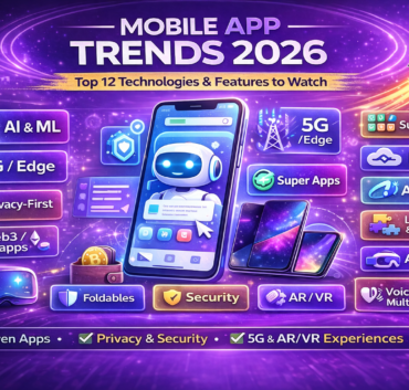 Mobile App Trends 2026 - Top 12 Technologies & Features to Watch