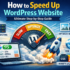 How to Speed Up WordPress Website – Ultimate Step-by-Step Guide